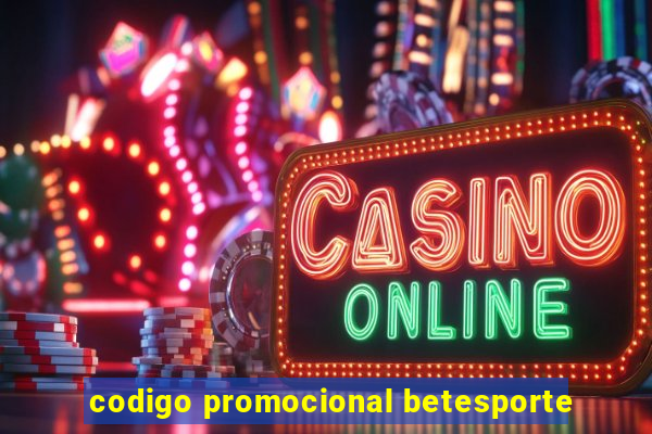 codigo promocional betesporte